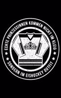 ECHTE PRINZESSINNEN KOMMEN NICHT IM KLEID SONDERN IM EISHOCKEY OUTFIT Notizbuch: Notizbuch A5 liniert 120 Seiten, Notizheft / Tagebuch / Reise Journal, perfektes Geschenk für E-Bike fahrer