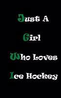 Just A Girl Who Loves Ice Hockey Journal