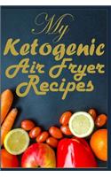 My Ketogenic Air Fryer Recipes