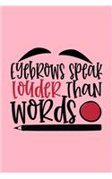 Eyebrows Speak Louder Than Words Design