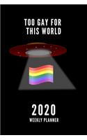 Too Gay for This World 2020 Weekly Planner