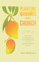 Planting Mangoes in the Church