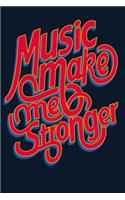 Music Make Me Stronger