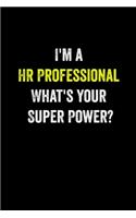 I'm a HR Professional What's Your Super Power?: 6 X 9 Blank Lined journal Gifts For A Coworkers, Gift For Boss / Employees Notebook / Journal For Accounting Journal Joke