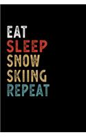 Eat Sleep Snow Skiing Repeat Funny Sport Gift Idea: Lined Notebook / Journal Gift, 100 Pages, 6x9, Soft Cover, Matte Finish