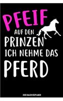 Pfeif Auf den Prinzen Ich Nehme Das Pferd Kalender 2020: Reiterin Kalender 2020 Geschenk Lustig / Taschenkalender 2020 / Terminplaner 2020 / Jahresplaner 2020 / DIN A5 12 Monate Januar bis Dezember / Jede 