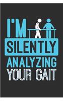 I'm Silently Analyzing Your Gait - Physical Therapist Notebook, 6x9 Inch, 100 Page, Blank Lined, College Ruled Journal