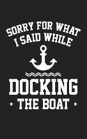 Sorry For What I Said While Docking The Boat