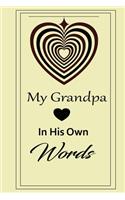 My Grandpa in his own words: A guided journal to tell me your memories, keepsake questions.This is a great gift to Dad, grandpa, granddad, father and uncle from family members, 