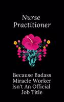 Nurse Practitioner Because Badass Miracle Worker Isn't An Official Job Title