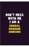 Don't Mess With Me, I Am A General Manager Sourcing: 6X9 Career Pride 120 pages Writing Notebooks