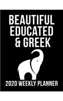 Beautiful Educated & Greek 2020 Weekly Planner: A 52 Week 2020 Calendar