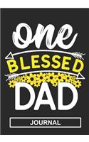 One Blessed Dad - Journal: Great Gift For Dad/Dad Appreciation Gift/Dad Birthday Gift journal/Thanks Giving Gift/Blank Lined Journal Notebook