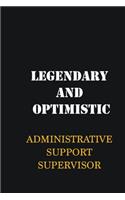 Legendary and Optimistic Administrative Support Supervisor