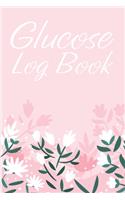 Glucose Log Book: Daily Record Book for Tracking Glucose Blood Sugar Level; Blood Glucose Monitoring Log Book; Diabetes Food Log Notebook; Diabetic Health Journal Org