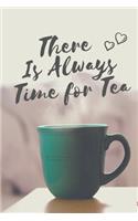 There Is Always Time For Tea