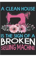 A Clean House Is The Sign Of A Broken Sewing Machine
