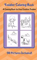 Toddler Coloring Book: A Coloring Book for Your Creative Toddler