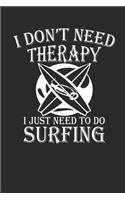 I Dont Need Therapy I Just Need to Go Surfing