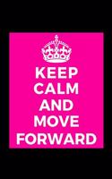 Keep Calm and Move Forward