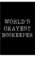 Worlds Okayest Bookeeper: Blank Lined Journal For Taking Notes, Journaling, Funny Gift, Gag Gift For Coworker or Family Member