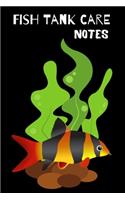 Fish Tank Care Notes: Customized Fish Keeper Maintenance Tracker For All Your Aquarium Needs. Great For Logging Water Testing, Water Changes, And Overall Fish Observation