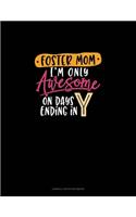 Foster Mom I'm Only Awesome On Days Ending In Y: Cornell Notes Notebook