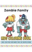 Zombie Family Kids Coloring Book Large Color Pages With White Space For Creative Designs: Let Your Imagination and Creativity Run Wild with this Fun Activity Book for Children of All Ages.