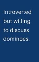 Introverted But Willing To Discuss Dominoes: Blank Notebook 8.5x11 100 pages Scrapbook Sketch NoteBook