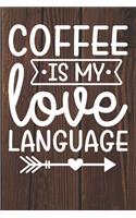 Coffee Is My Love Language: Coffee Journal / Notebook / Diary / Funny Coffee Lovers Birthday or Christmas Gift