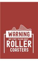 Warning May Start Talking About Roller Coasters: Amusement Park 2020 Planner - Weekly & Monthly Pocket Calendar - 6x9 Softcover Organizer - For Amusement Parks, Action And Extreme Rides Fan