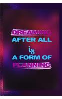 Dreaming After All Is A Form Of Planning