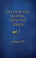 List of Bodies Sleeping with the Fishes