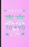 Enjoy Tokyo Enjoy Life