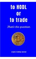 to Hodl or to trade that's the question crypto trading journal