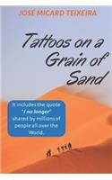 Tattoos on a Grain of Sand: A new perspective in life
