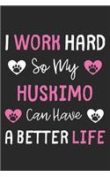 I Work Hard So My Huskimo Can Have A Better Life: Lined Journal, 120 Pages, 6 x 9, Huskimo Dog Gift Idea, Black Matte Finish (I Work Hard So My Huskimo Can Have A Better Life Journal)