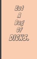 Eat a Bag of Dicks