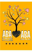 ABA Is Not a Job It's a Way of Life ABA Heals the Soul