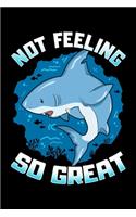 Not Feeling So Great: Cute & Funny Not Feeling So Great Shark Pun Blank Composition Notebook for Journaling & Writing (120 Lined Pages, 6" x 9")