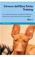 Cirneco dell'Etna Tricks Training Cirneco dell'Etna Tricks & Games Training Tracker & Workbook. Includes: Cirneco dell'Etna Multi-Level Tricks, Games & Agility. Part 1