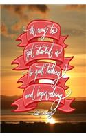 The way to get started is to quit talking and being doing - Walt Disney