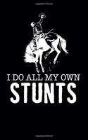 I Do All My Own Stunts: 120 Page 6 X 9 Wide Ruled Notebook, Journal - Great Gift For Equestrians And Horse Lovers
