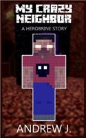My Crazy Neighbor - A Herobrine Story