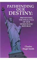 Pathfinding our Destiny: Preventing the Final Fall of Our Democratic Republic