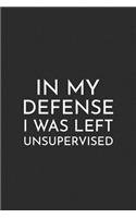 In My Defense I Was Left Unsupervised