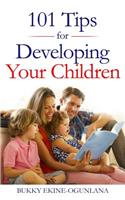 101 Tips for Developing Your Children