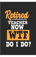 Retired Teacher Now WTF Do I Do