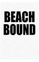 Beach Bound: A 6x9 Inch Matte Softcover Notebook Journal with 120 Blank Lined Pages and a Holiday Vacay Cover Slogan