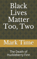 Black Lives Matter Too, Two